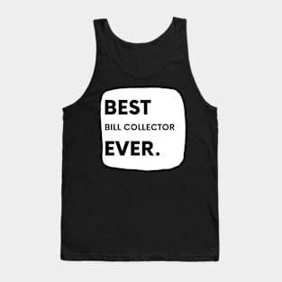 Best Bill Collector Ever Tank Top